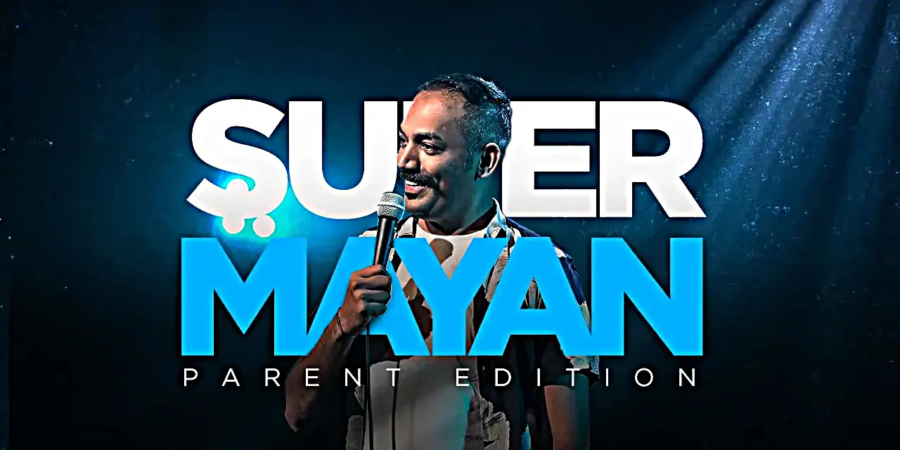SuperMayan, Parent Edition, Tamil Standup Comedy Tickets, 2024, Pricing, and Online Booking